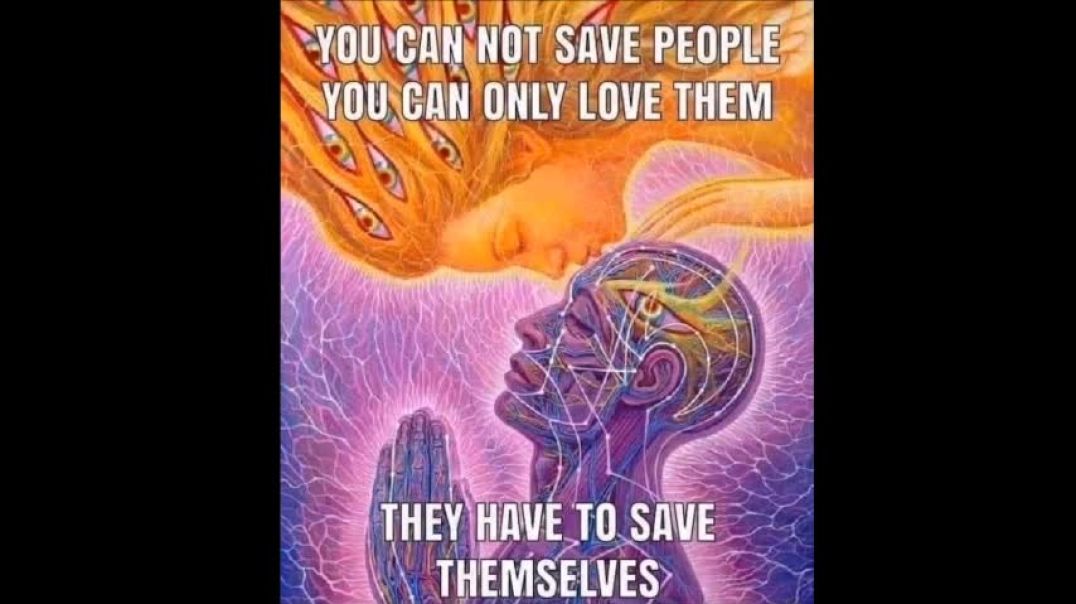 You can't save, you must love! They must save themselves